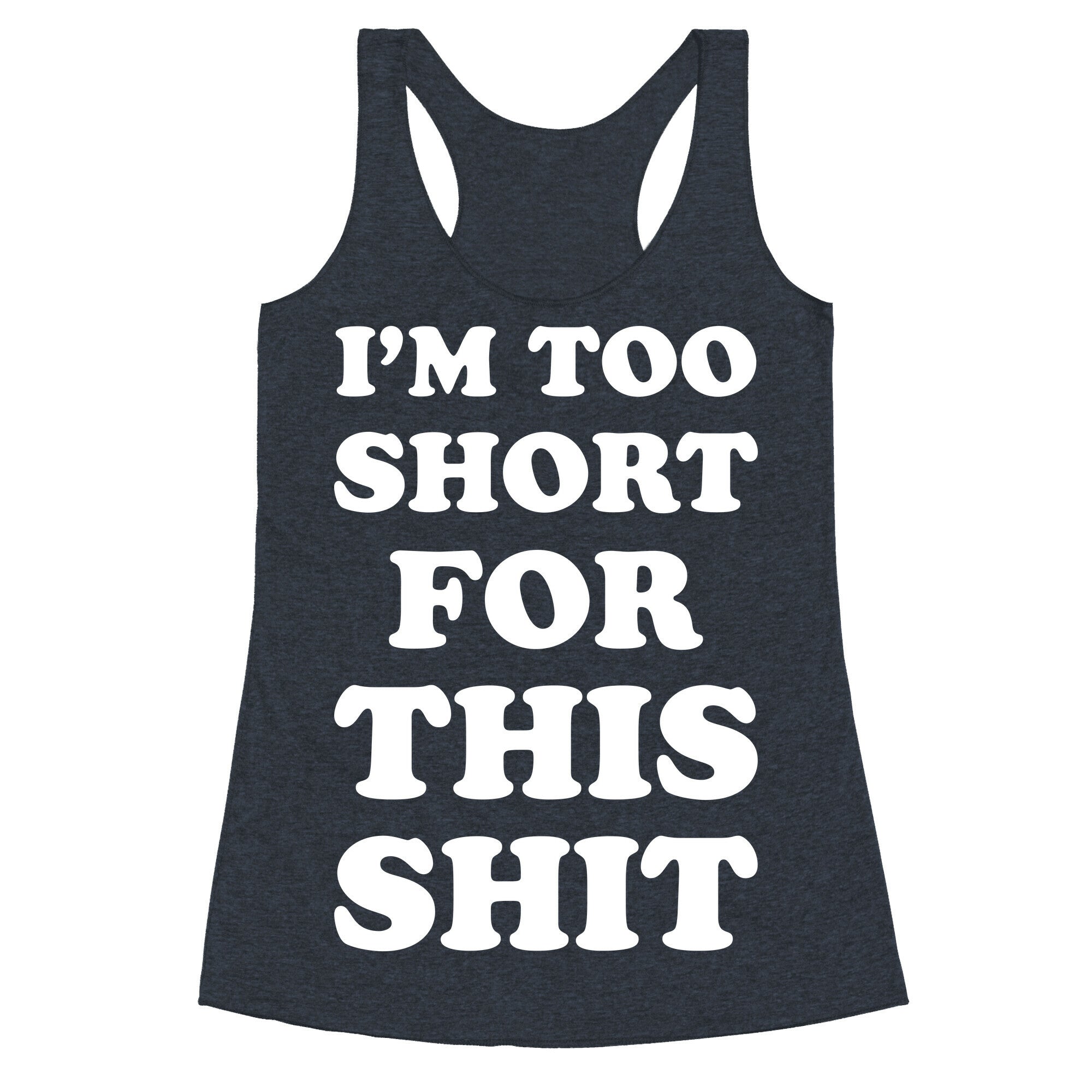 I'm Too Short white Racerback Tank